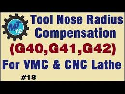 How To Use Tool Nose Radius Compensation G40 G41 G42 On Vmc And Cnc Lathe Machine