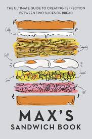 Your details are safe with cancer research uk cancer is happening right now, which is why i'm taking part in. Max S Sandwich Book The Ultimate Guide To Creating Perfection Between Two Slices Of Bread Halley Max 9781911600831 Books Amazon Ca
