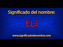 Significado De Eli Que Significa Eli Youtube