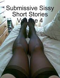 A submissive sissy story
