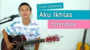 Kunci Gitar Lirik Aku Ikhlas Aftershine Chord Gampang Youtube