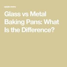 Glass Vs Metal Baking Pans What Is The Difference Chowhound Baking Pans Baking Chowhound