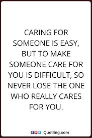 The quote can be a sentimental reminder from him or her that they care, or a cute, funny message from a dear friend that lets them know you're loved. 17 Care Quotes Ideas Care Quotes Quotes Care