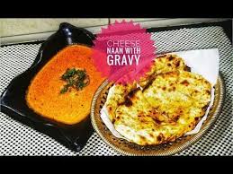 Cheese Naan With Gravy Cheese Naan Without Tandoor Restaurant Style Makhni Gravy Youtube Naan Recipes Gravy