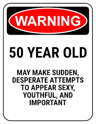 If your loved one is turning 50, it's important to celebrate. Funny Safety Signs To Download And Print