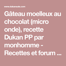 Gateau Moelleux Au Chocolat Micro Onde Recette Dukan Pp Par Monhomme Recettes Et Forum Dukan Pour Le Re Recette Dukan Moelleux Au Chocolat Gateau Moelleux