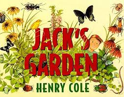 Amazon Com Jack S Garden 9780688152833 Henry Cole Books Planting For Kids Henry Cole Best Children Books