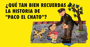 Cuando tengas ganas de llorar solo quita la ll. Que Tan Bien Recuerdas La Historia De Paco El Chato
