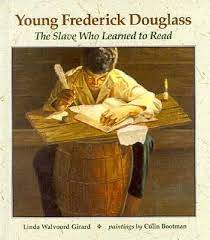 During this time, i succeeded in learning to read and write. Young Frederick Douglass The Slave Who Learned To Read By Linda Walvoord Girard Collin Bootman Colin Bootman 9780807594636 Reviews Description And More Betterworldbooks Com