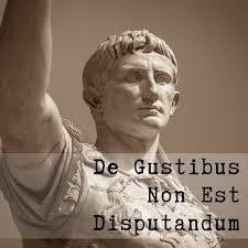 De Gustibus Non Est Disputandum' - a Latin maxim meaning 'In Matters of  Taste, There Can Be No Disputes'. . . . . . . #latinquotes #latinquote  #wisdomquotes #wisdom #classicallatin #latin #learnlatin #learninglatin  #latinteacher #latinteachers ...