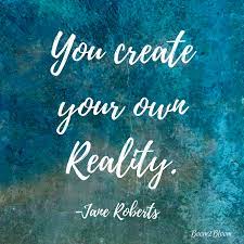 Inspirational And Motivational Quotes Quotes About Self Self Inspirationa Motivational Quot Reality Quotes Life Quotes To Live By Create Your Own Reality