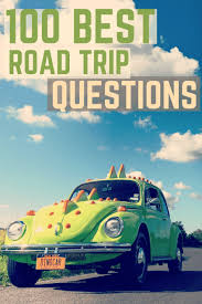 These trips combine the thrill of the road trip with overseas adventure. 100 Fun Questions For A Road Trip To Kill Boredom Tigrest Travel Blog