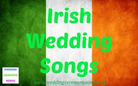 Irish Wedding Songs Wedding Ceremony Songs Irish Wedding Traditions Wedding Songs Irish Songs