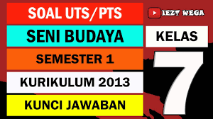 Latihan Soal Pts Seni Budaya Kelas 7 Kurikulum 2013 Semester 1 Dan Kunci Jawaban Youtube