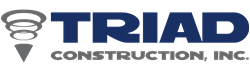 For additional information or employment opportunities, please contact our office: Triad Construction Inc On Time Always No Exceptions