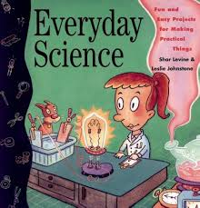 Everyday Science: Fun and Easy Projects for Making Practical Things:  Levine, Shar, Johnstone, Leslie: 9780471110149: Amazon.com: Books