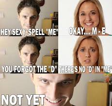 Extrameme Your Favorite Memes Spell Me Ok Me You Forgot The D