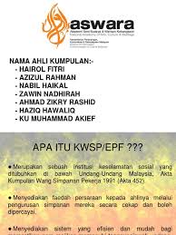 Tahap peruntukan dana daripada kumpulan wang keselamatan sosial ini adalah tertakluk kepada had amaun yang diluluskan oleh lembaga perkeso. Kwsp Powerpoint Presentation Aswara