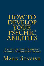 How To Develop Your Psychic Abilities: Institute For Hermetic Studies  Monograph Series (Paperback) | The Elliott Bay Book Company