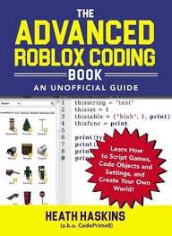 Pdf Download The Advanced Roblox Coding Book An Unofficial Guide Learn How To Script Games Code Objects And Settings Create Your Own World Roblox Coding