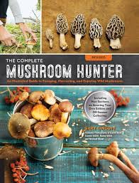 Complete Mushroom Hunter Revised Illustrated Guide To