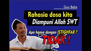 Ngaji Gus Baha Rahasia Diampuninya Dosa Kita Oleh Allah Swt Allah Youtube Teman
