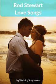 Rod Stewart Love Songs Not All Number Ones Love Songs Disney Love Songs Wedding Love Songs