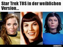 Star Trek Tos In Der Weiblichen Version Lustige Bilder Spruche Witze Echt Lustig