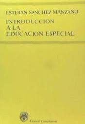 Ir a la navegación ir a la búsqueda. Introduccion A La Educacion Especial Esteban Sanchez Manzano 9788474915457
