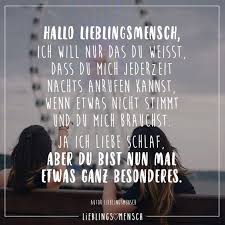 Hallo Lieblingsmensch Ich Will Nur Dass Du Weisst Dass Du Mich Jederzeit Nachts Anrufen Kannst Wenn Etwas Nicht Stimmt Und Du Mich Brauchst Ja Ich Liebe Sch Aufmunternde Spruche Spruche Zitate