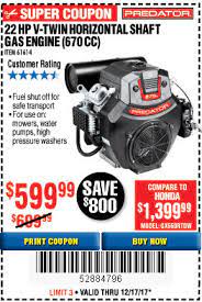 For more information, go to harborfreight.com or see a harbor freight store associate. Harbor Freight Tools Coupon Database Free Coupons 25 Percent Off Coupons Toolbox Coupons Predator 22 Hp 670 Cc V Twin Horizontal Shaft Gas Engine