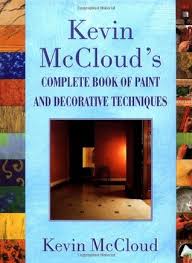 Kevin Mcclouds Complete Book Of Paint And Decorative