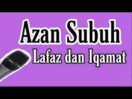 Cara adzan dilakukan oleh muadzin. Lafaz Azan Subuh Iqamat Dan Doa Selepas Azan Youtube