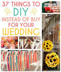 37 Things To Diy Instead Of Buy For Your Wedding Diy Wedding Wedding Planning Fun Wedding