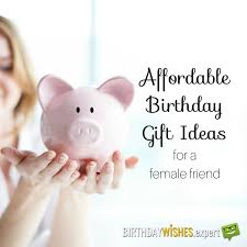 For a birthday gift that comes neatly packaged, mouth's birthday in a box is super convenient. 20 Affordable Birthday Gift Ideas For A Female Friend