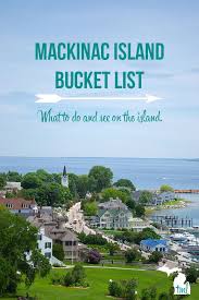 Mackinac Island Bucket List For Your Summer Vacation This Michigan Life Summer Vacation Destinations Mackinac Island Michigan Vacations