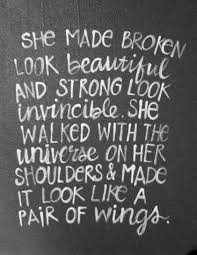 Lovely Quote About Strength She Made Broken Look Beautiful And Strong Look Invincible She Walked With The Univ In 2020 Amazing Inspirational Quotes Life Quotes Words
