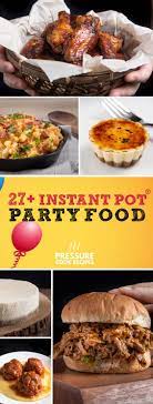 45 Crowd Pleasing Instant Pot Party Food Recipes Pressure Cooking Recipes Recipes Appetizer Recipes