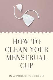 How easy are menstrual cups to use? How To Clean Your Menstrual Cup In A Public Bathroom Stall Top 5 Tips