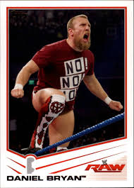 No doubt that daniel bryan has had a break out year! 2013 Wwe Topps Daniel Bryan No 9 Pro Wrestling Fandom