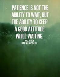 Patience And Perseverance Are Two Assets We Can Develop For You Https Vanessalalloo1 Cli Inspirational Quotes Motivation Inspirational Words Words Of Wisdom