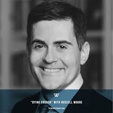 Dying Church” with Russell Moore — The Weight
