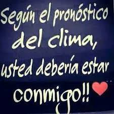 Segun El Pronostico Del Clima Imagenes Con Frases Seductoras Frases Bonitas Frases De Te Amo