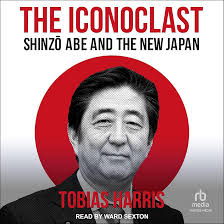 Amazon.com: The Iconoclast: Shinzo Abe and the New Japan (Edición audio  Audible): Tobias Harris, Ward Sexton, Tantor Audio: Libros Audibles y  Originales