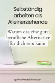 Grundsätzlich ist es sowohl für viele selbstständige als auch angestellte möglich, von zuhause zu arbeiten. Warum Selbstandig Arbeiten Eine Alternative Fur Alleinerziehende Ist Gut Alleinerziehend