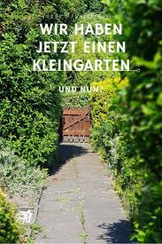 Wir Haben Jetzt Einen Kleingarten Und Nun Mamaleben Kleiner Garten Schrebergarten Garten