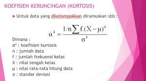 Rumus mean median dan modus data kelompok contoh soal banyaknya data yang diperoleh dari hasil sebuah penelitian sangat sering untuk disajikan dalam data kelompok. Statistika Chatper 5 Skewness Kurtosis Ppt Download