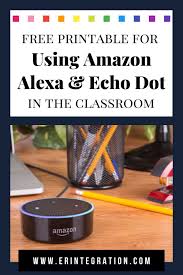 Using The Amazon Echo Dot And Alexa In The Classroom In 2020 Classroom Echo Dot Elementary Technology