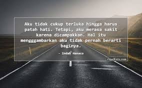 Dirinya namun tidak sampai hati ini untuk meninggalkannya yang masih belum sembuh sepenuhnya.aku binggung.hatiku bagaikan dicarik2 melihat sikapnya terhadap diriku,seolah aku bagaikan orang asing yang sedang merawatnya.apa. 122 Kata Kata Terluka Jagokata
