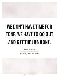 Get The Job Done Quotes Sayings Get The Job Done Picture Quotes